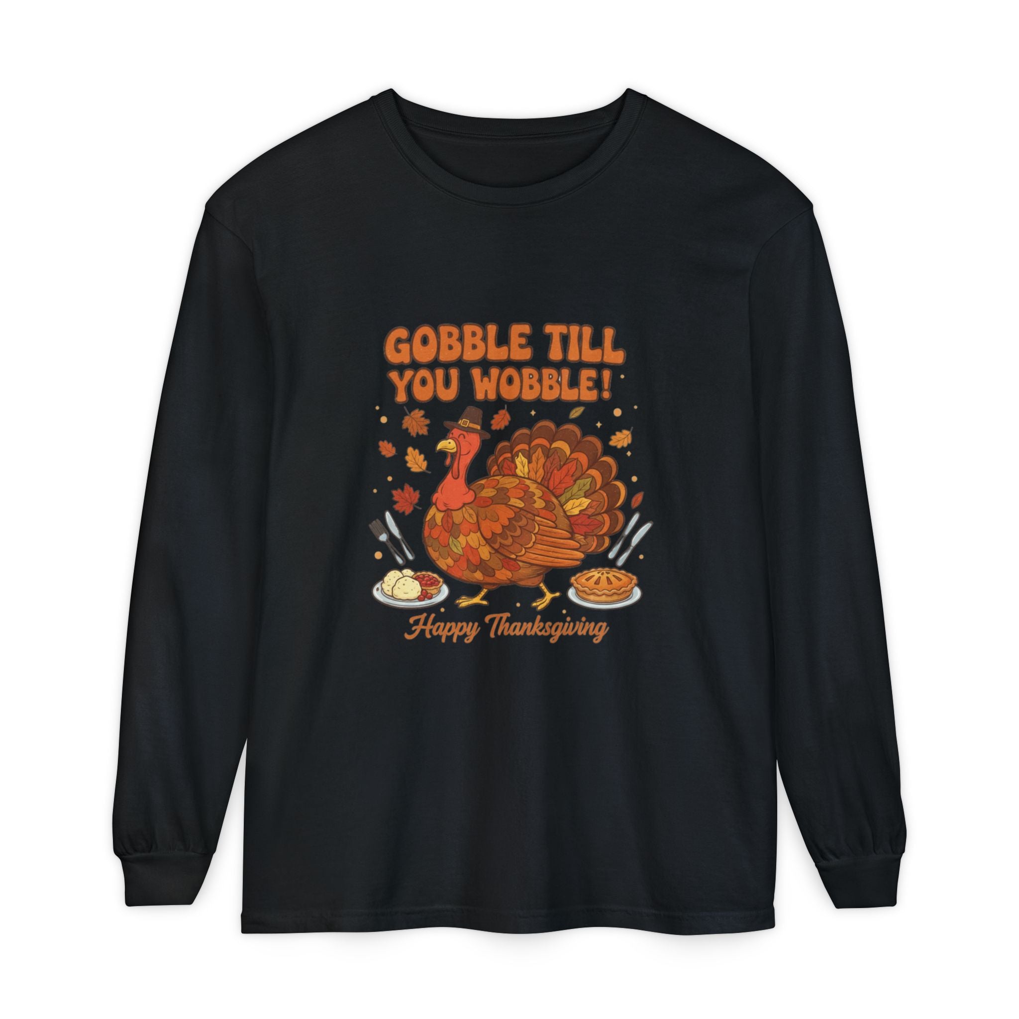 Gobble till you Wobble Long Sleeve T-Shirt