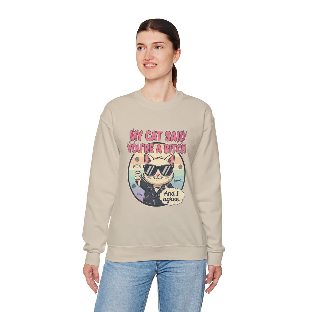 My Cat Said you are a B - Crewneck Sweatshirt