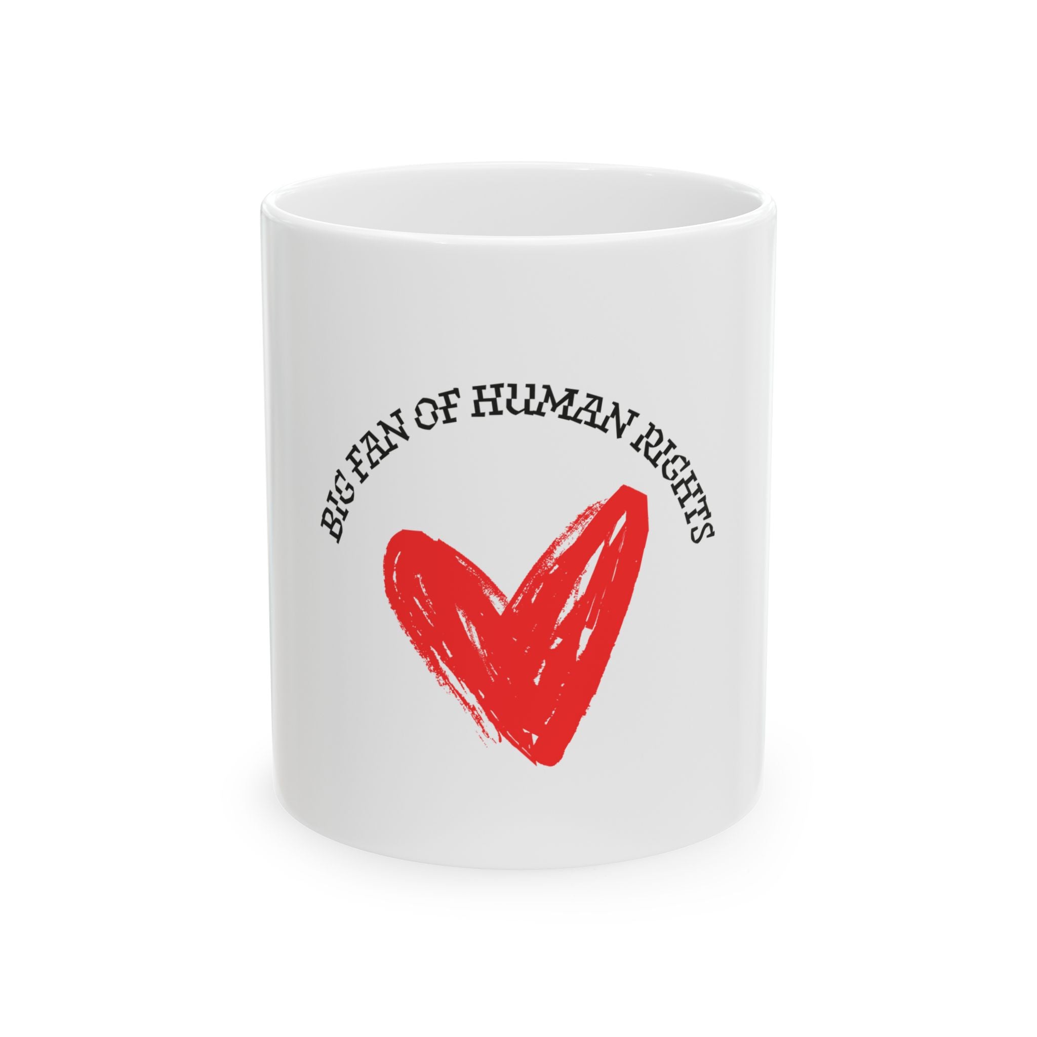 Fan of Human Rights Ceramic Mug - 11oz/15oz Coffee Cup