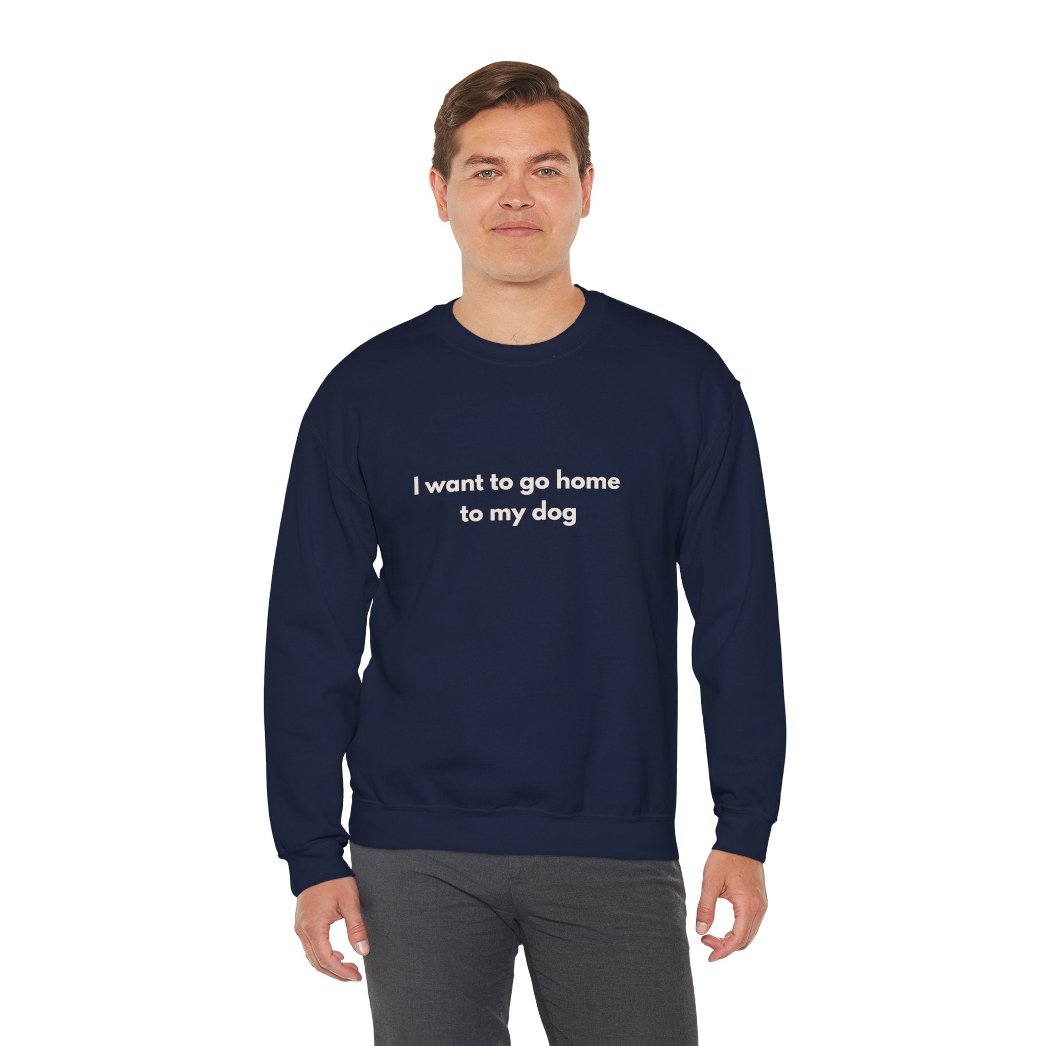 Go Home To My Dog - Crewneck Sweatshirt