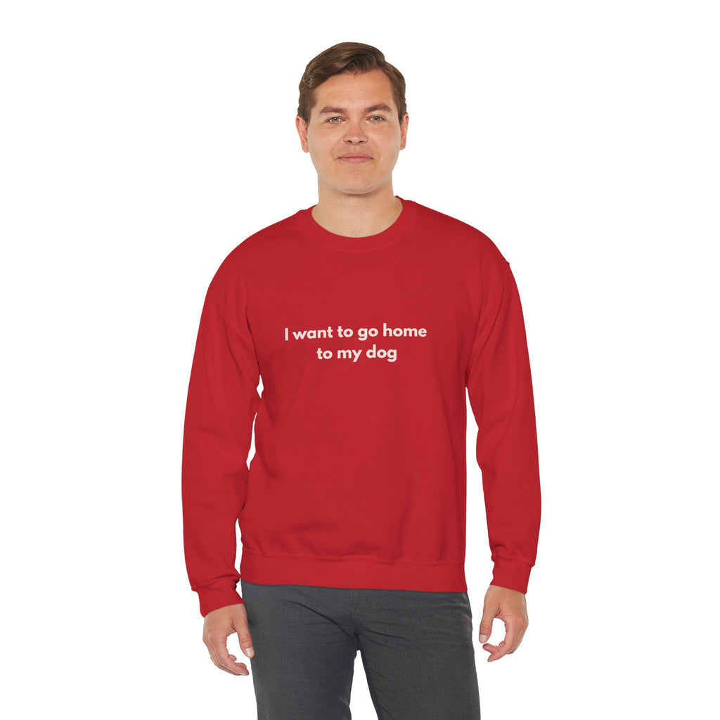 Go Home To My Dog - Crewneck Sweatshirt