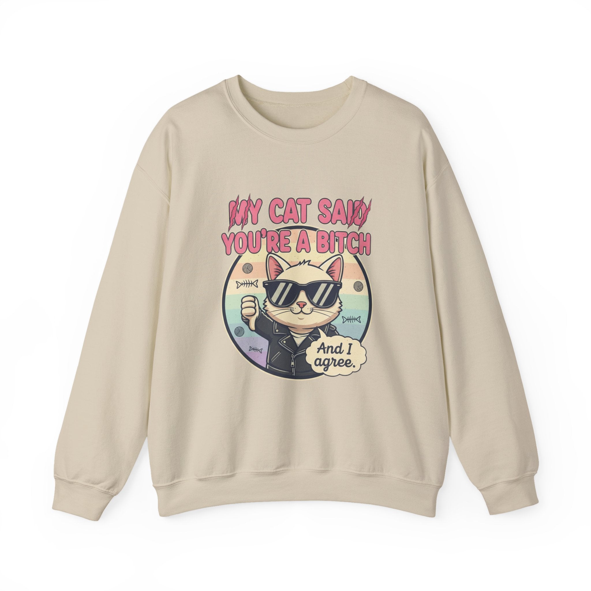 My Cat Said you are a B - Crewneck Sweatshirt