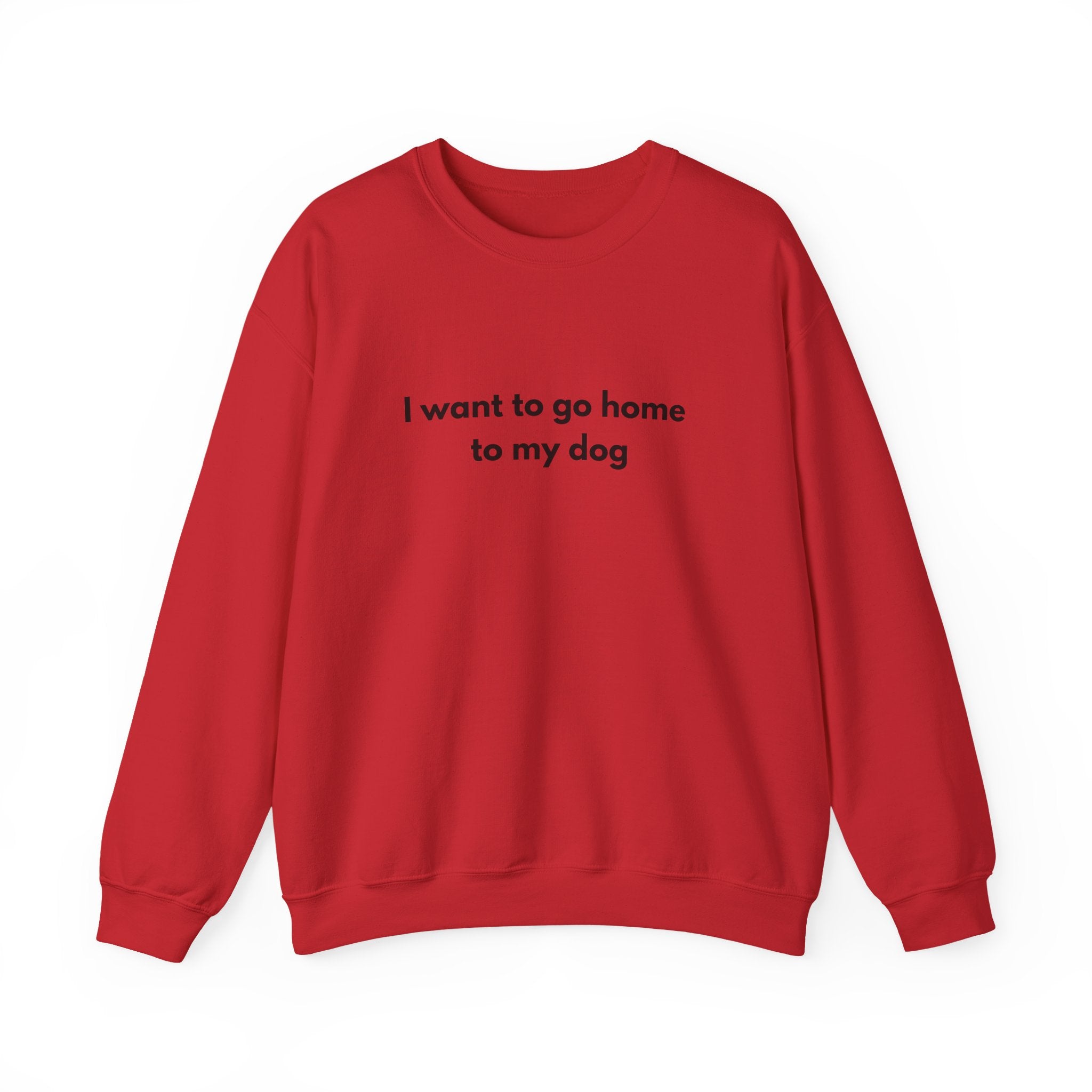 Go home to my Dog - Crewneck Sweatshirt