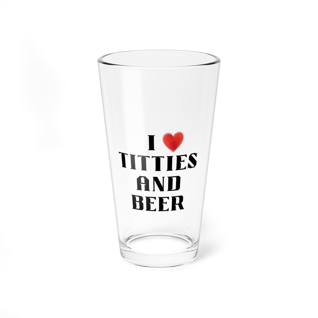 I love Titties and beer -Funny Mixing Glass - 16oz Tall Pint Glass