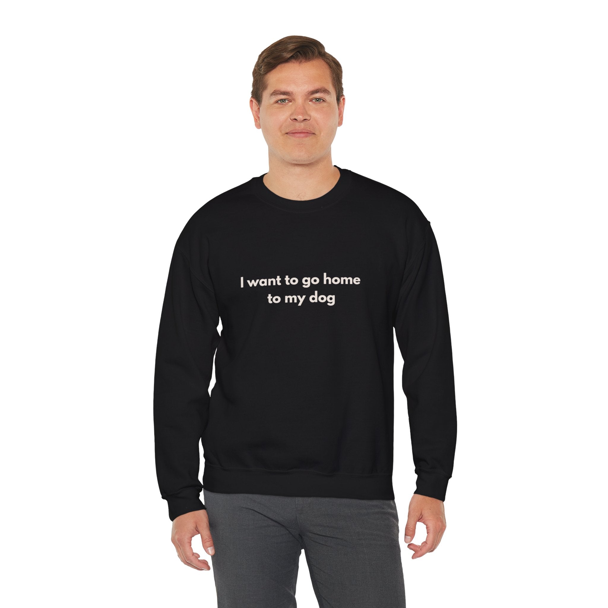 Go Home To My Dog - Crewneck Sweatshirt