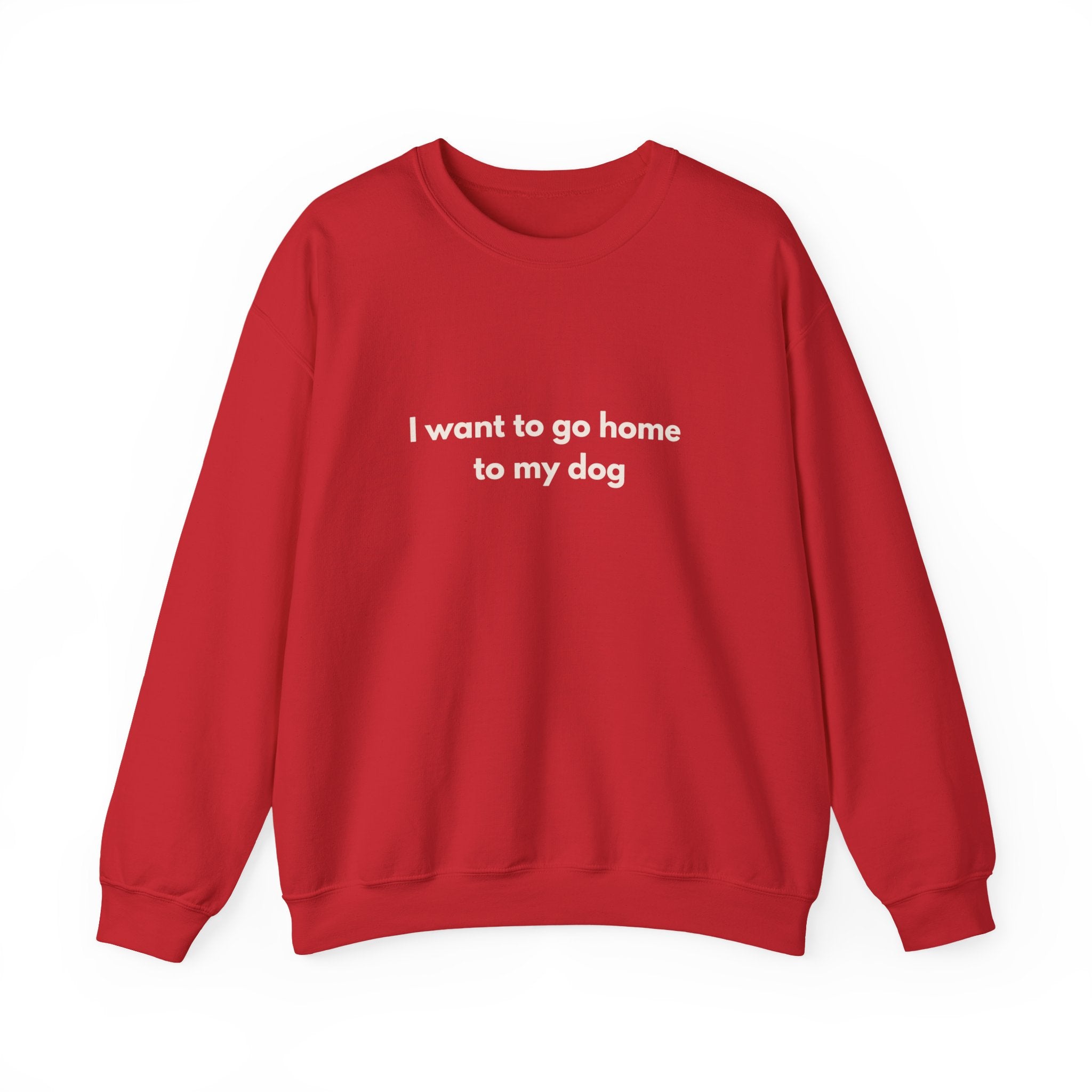 Go Home To My Dog - Crewneck Sweatshirt