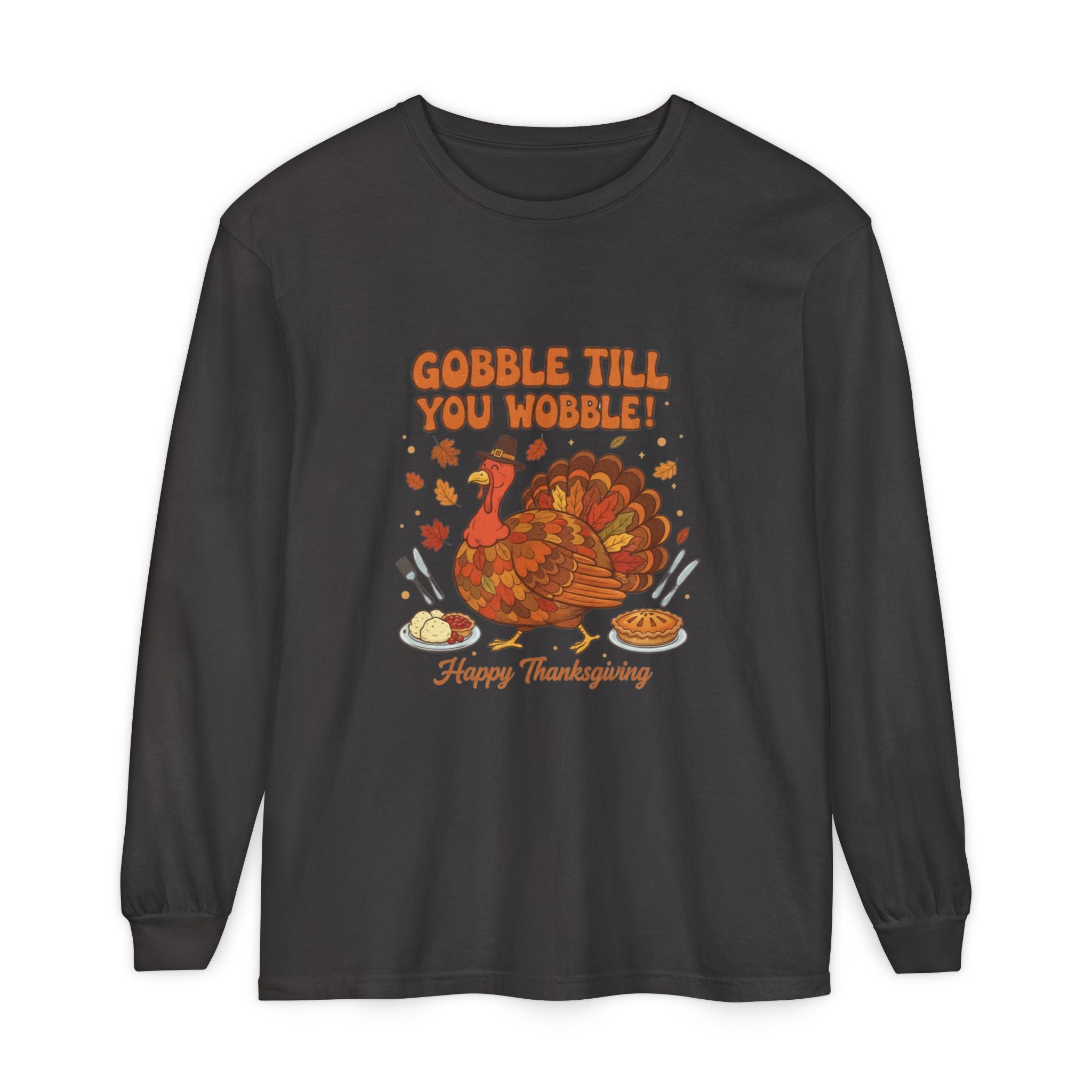 Gobble till you Wobble Long Sleeve T-Shirt