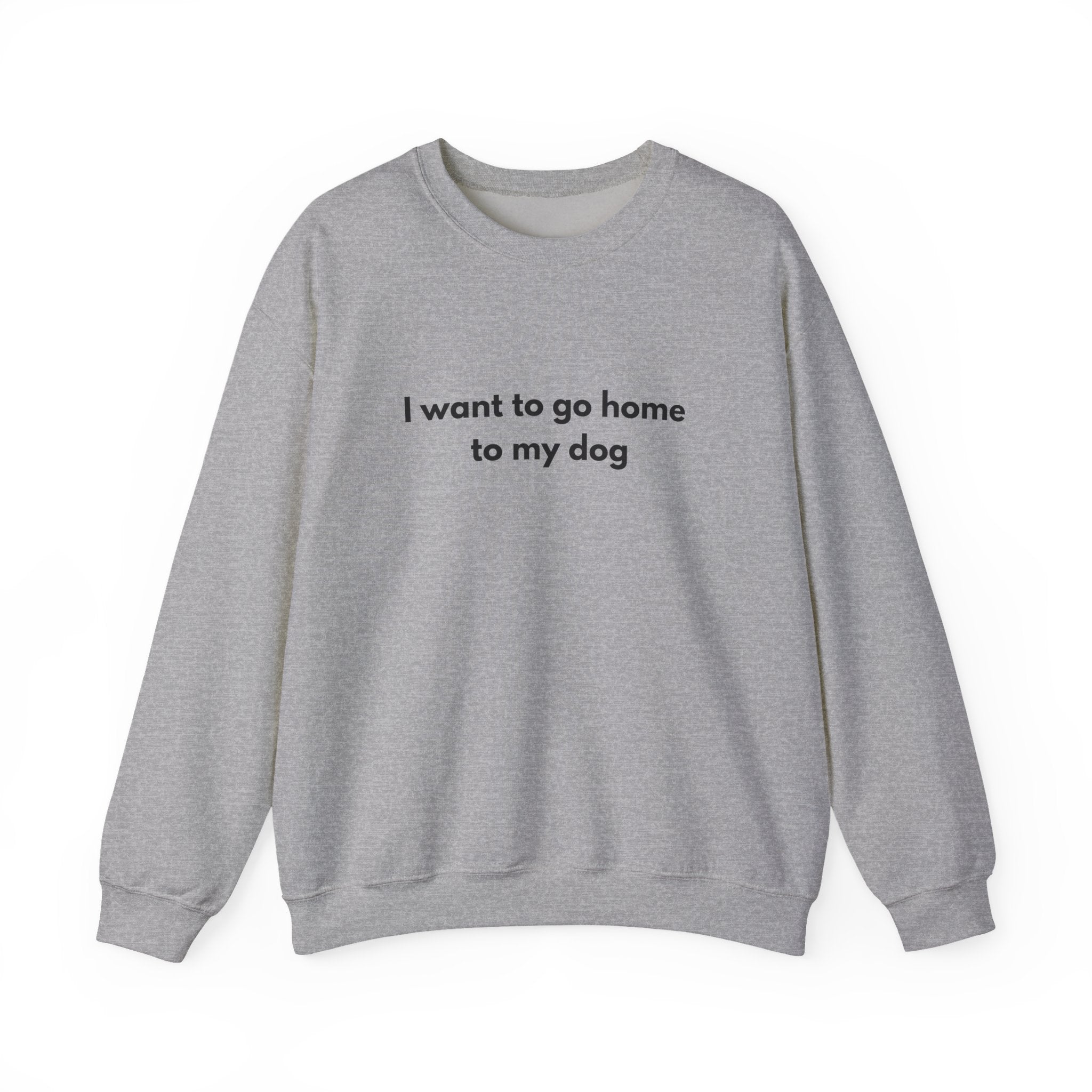 Go home to my Dog - Crewneck Sweatshirt