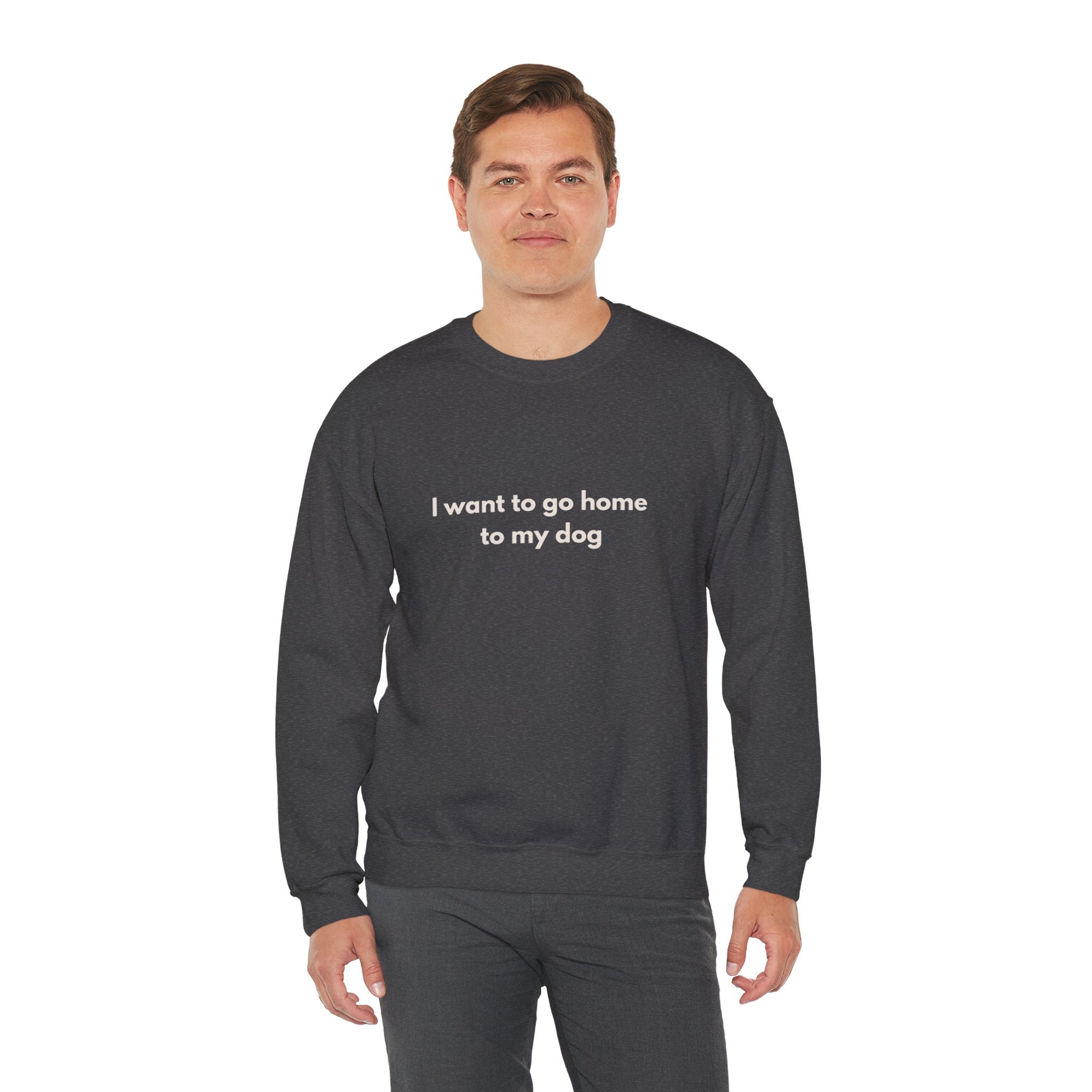 Go Home To My Dog - Crewneck Sweatshirt