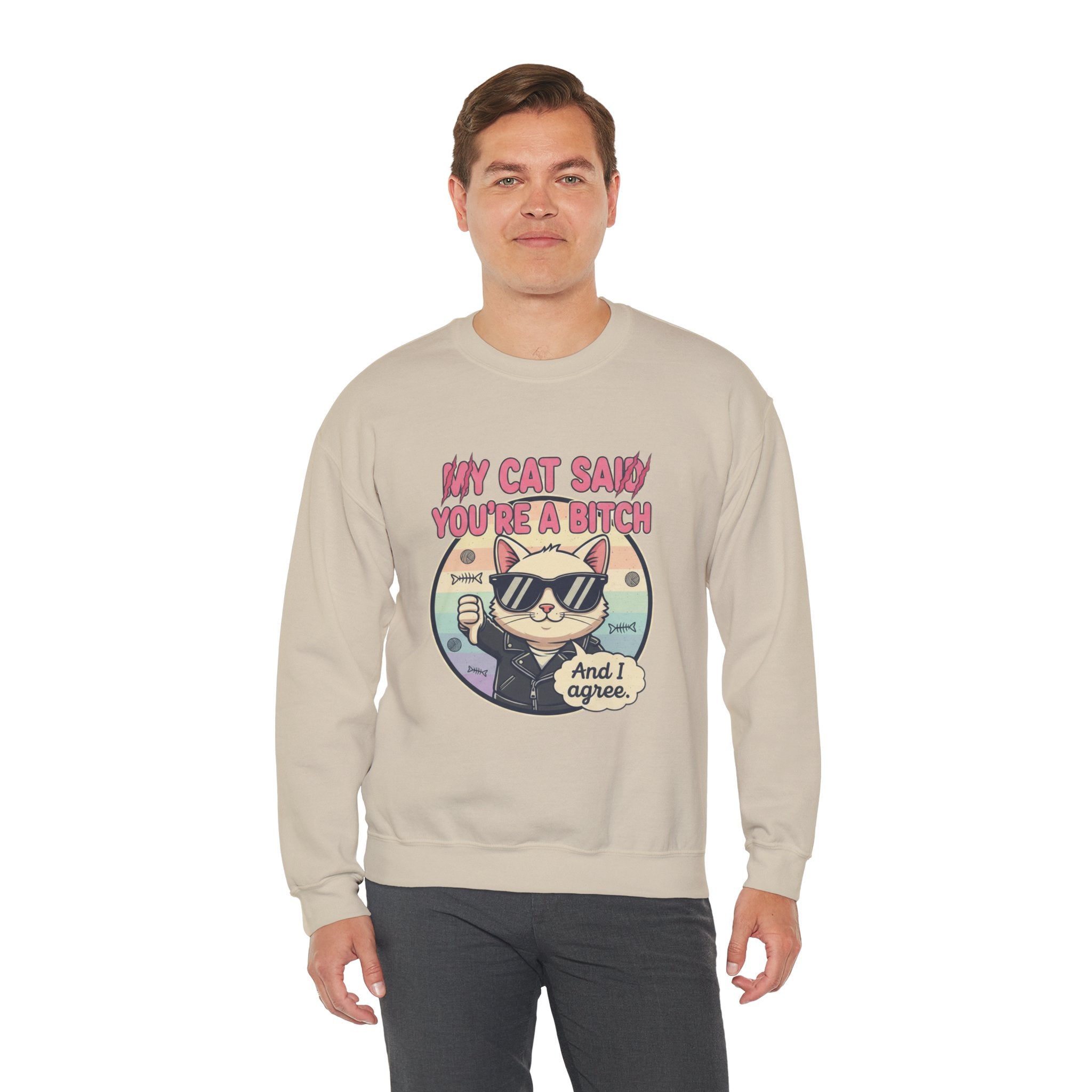 My Cat Said you are a B - Crewneck Sweatshirt