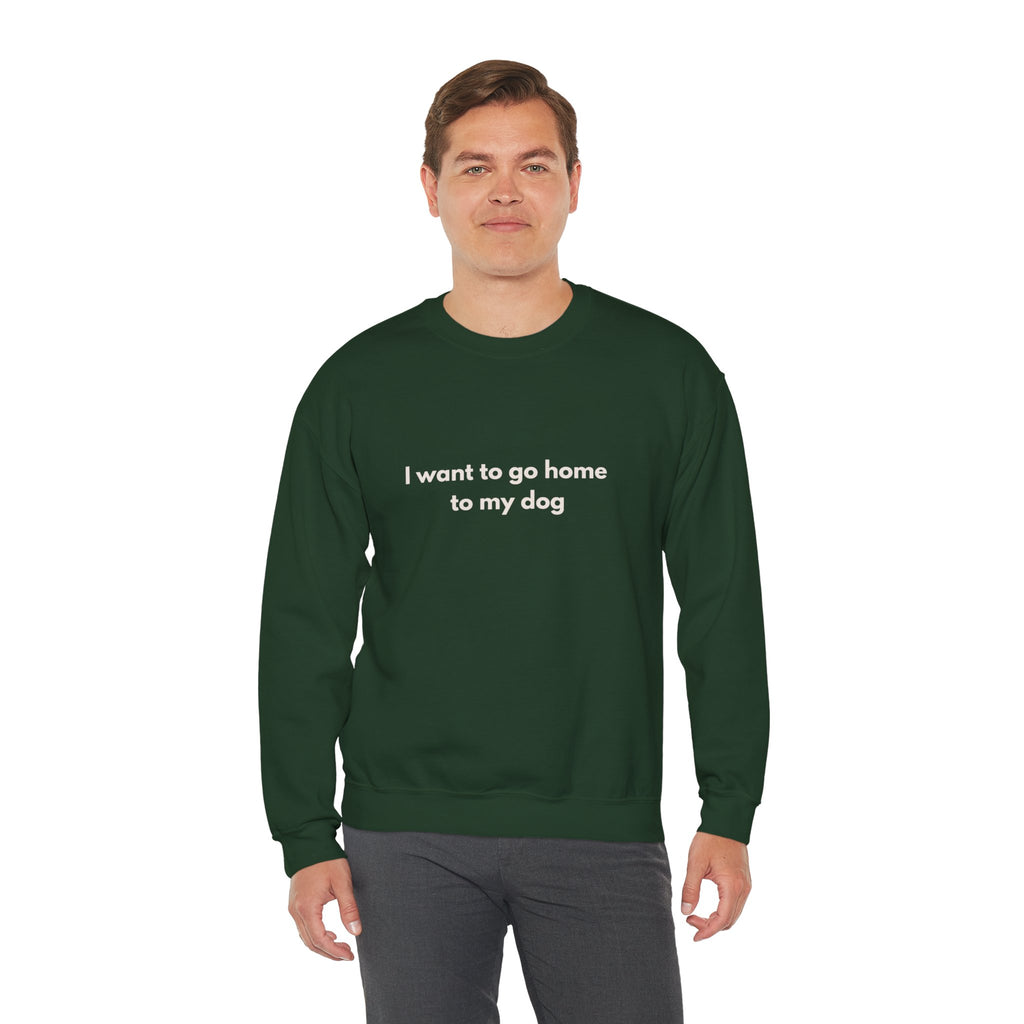 Go Home To My Dog - Crewneck Sweatshirt