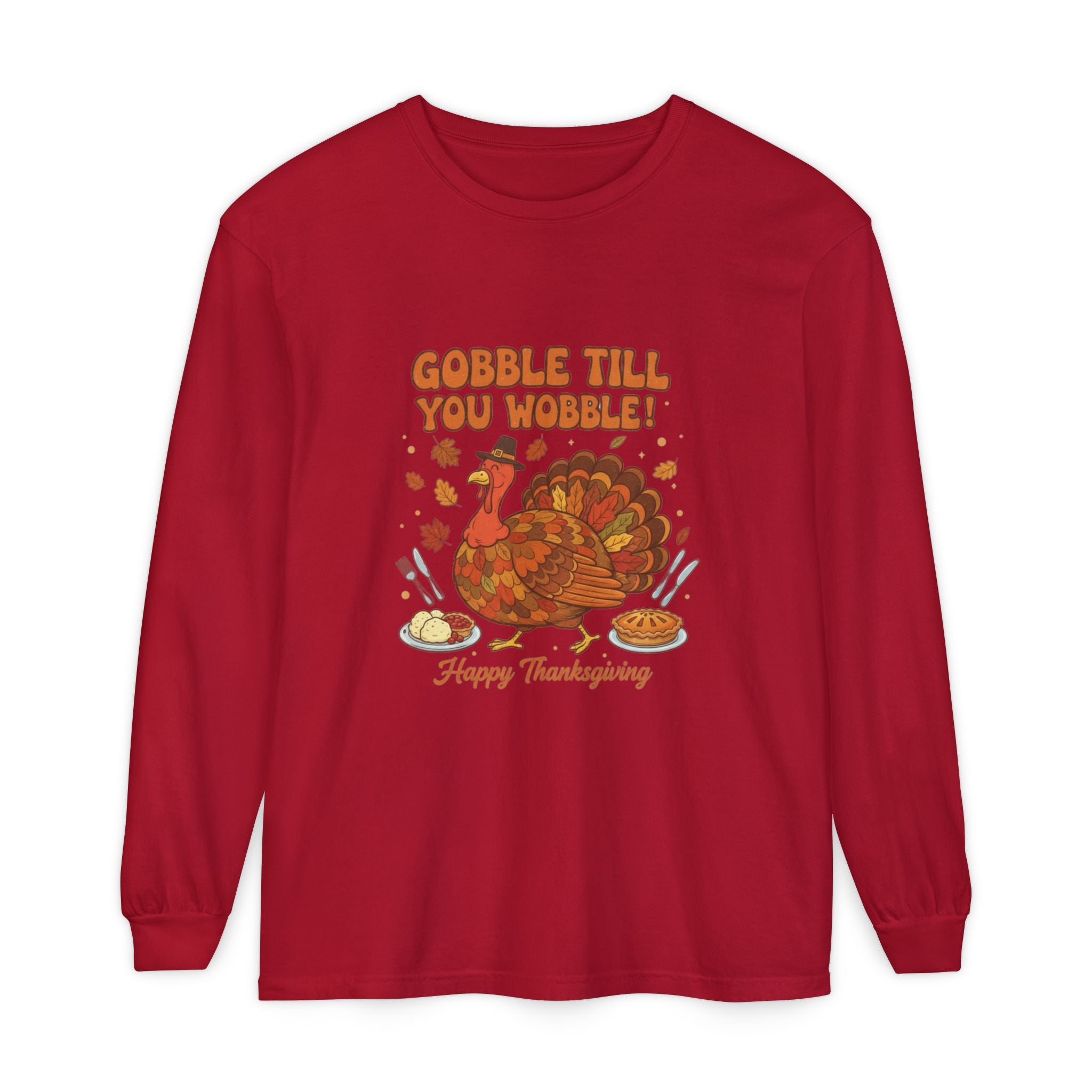 Gobble till you Wobble Long Sleeve T-Shirt