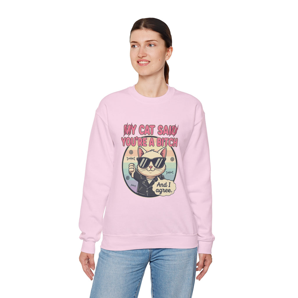 My Cat Said you are a B - Crewneck Sweatshirt