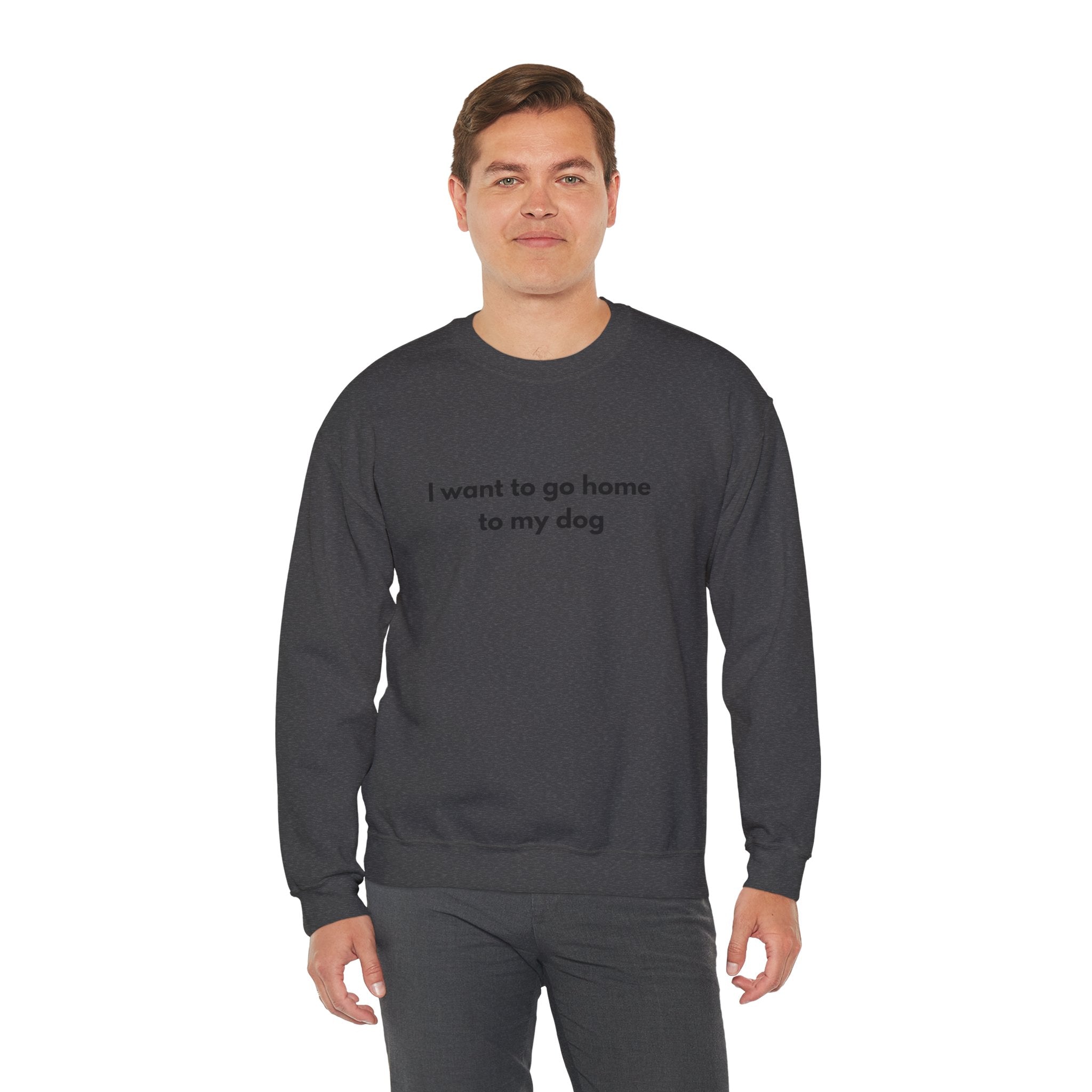 Go home to my Dog - Crewneck Sweatshirt