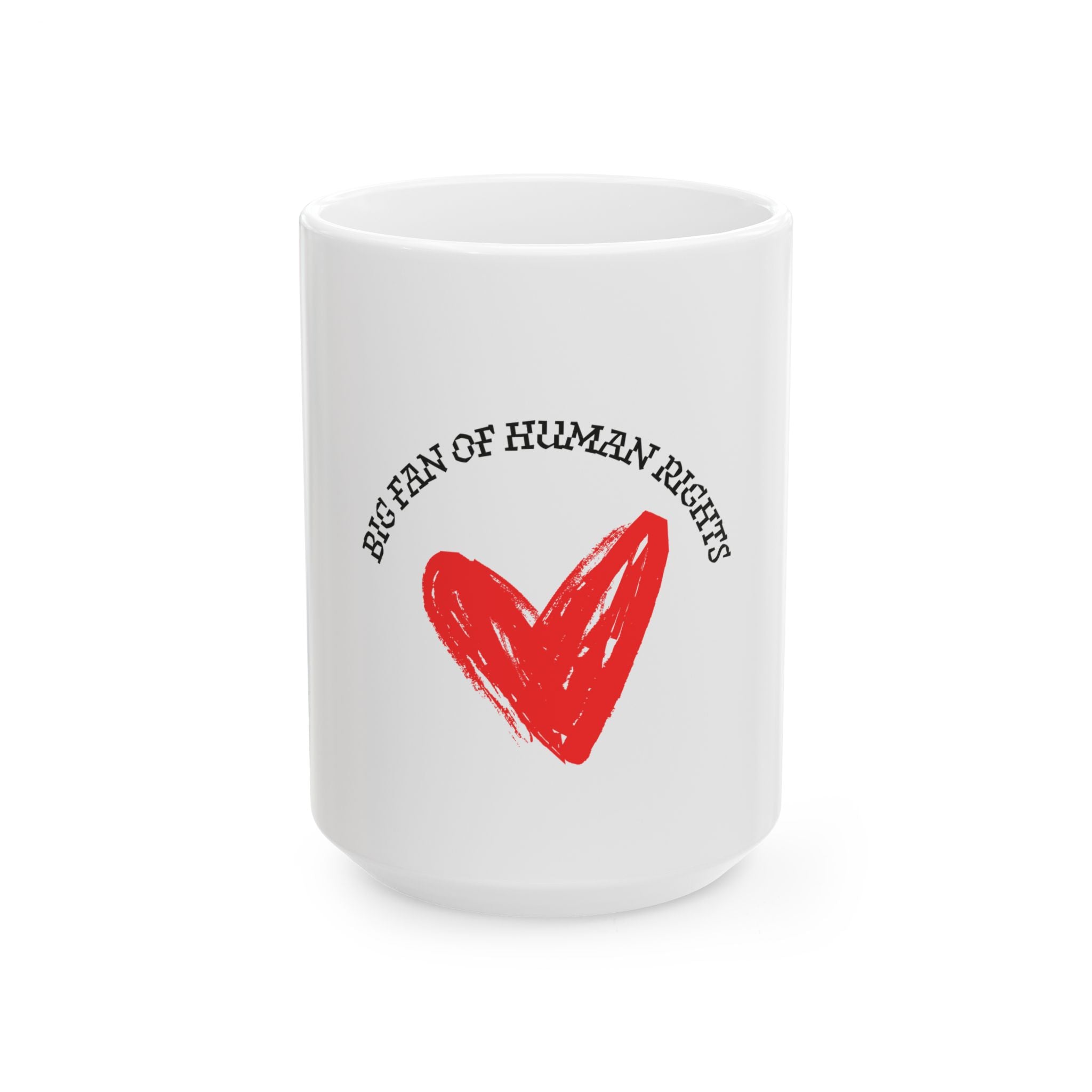 Fan of Human Rights Ceramic Mug - 11oz/15oz Coffee Cup
