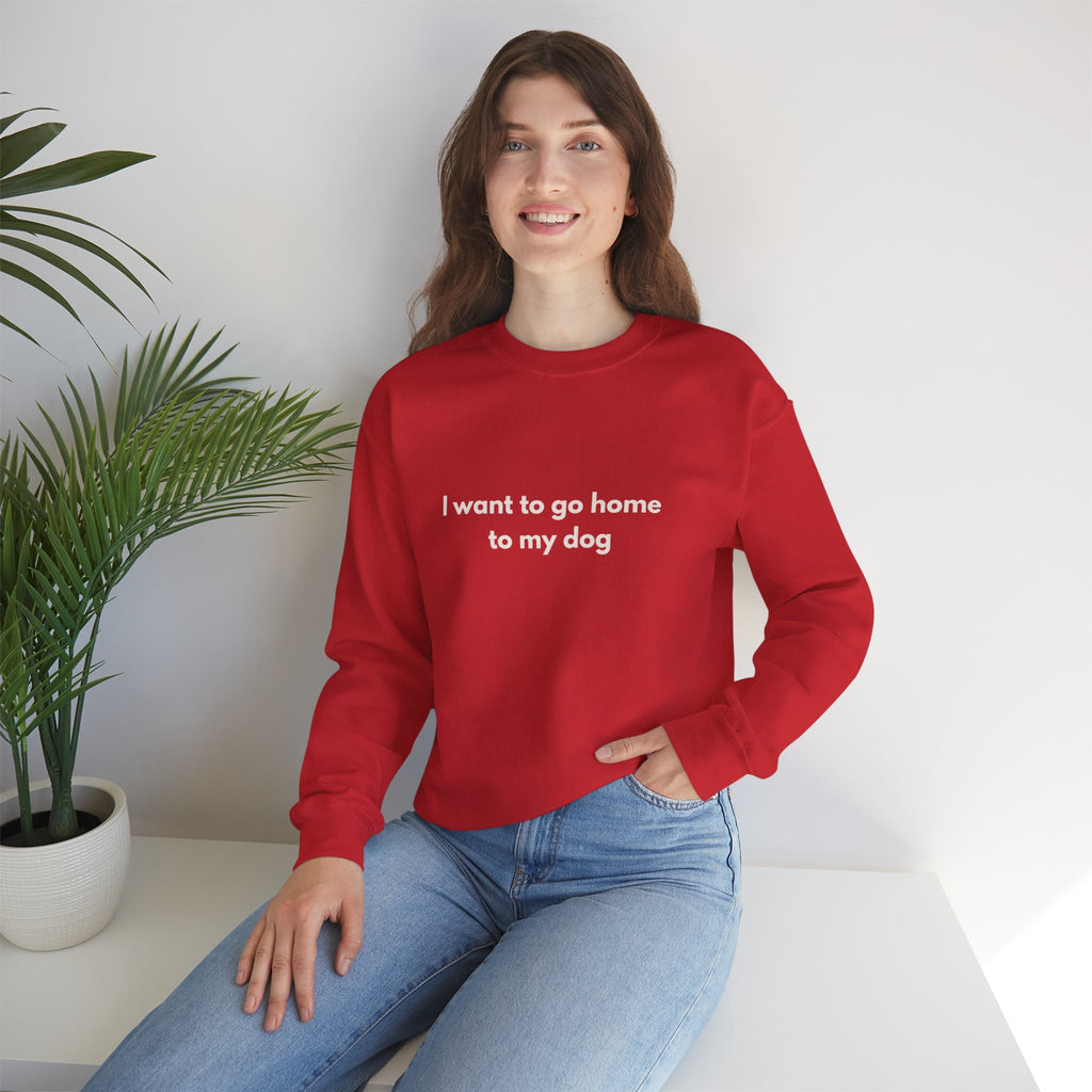 Go Home To My Dog - Crewneck Sweatshirt