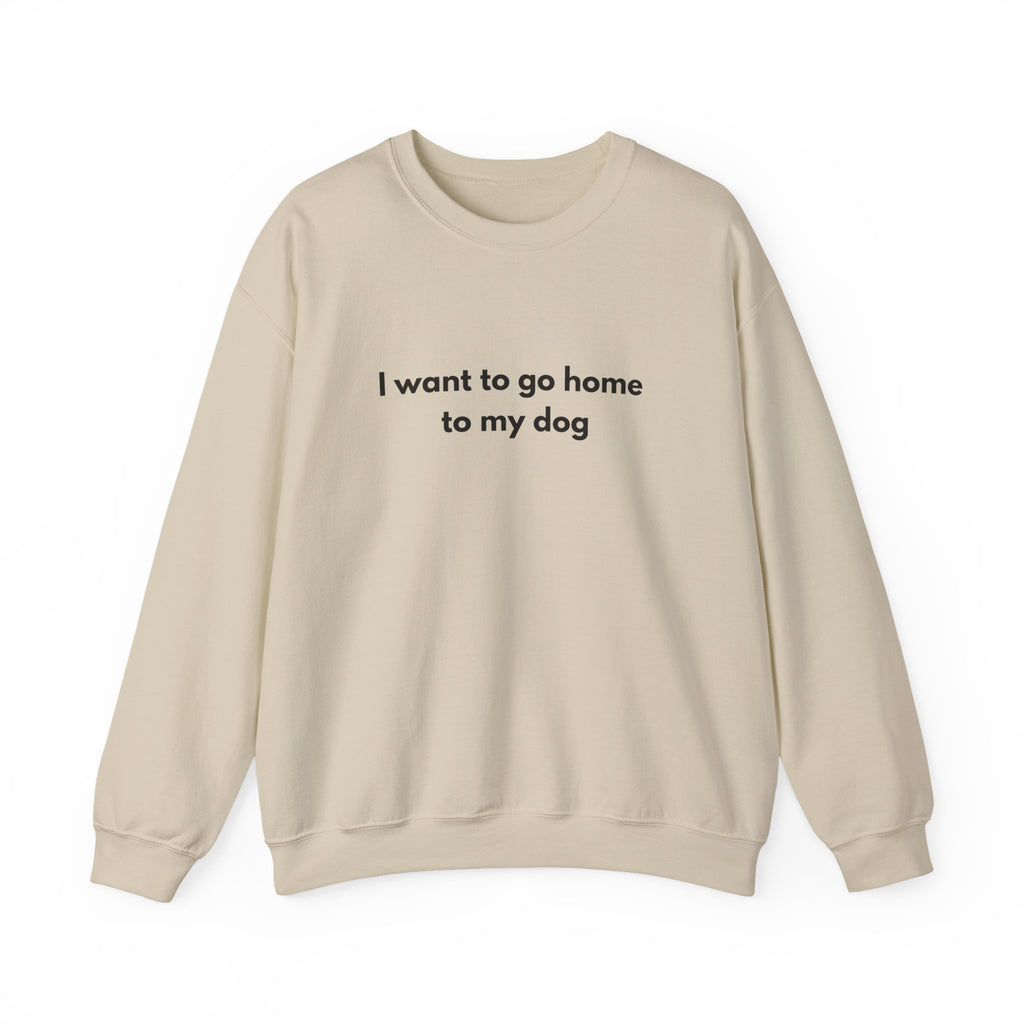 Go home to my Dog - Crewneck Sweatshirt