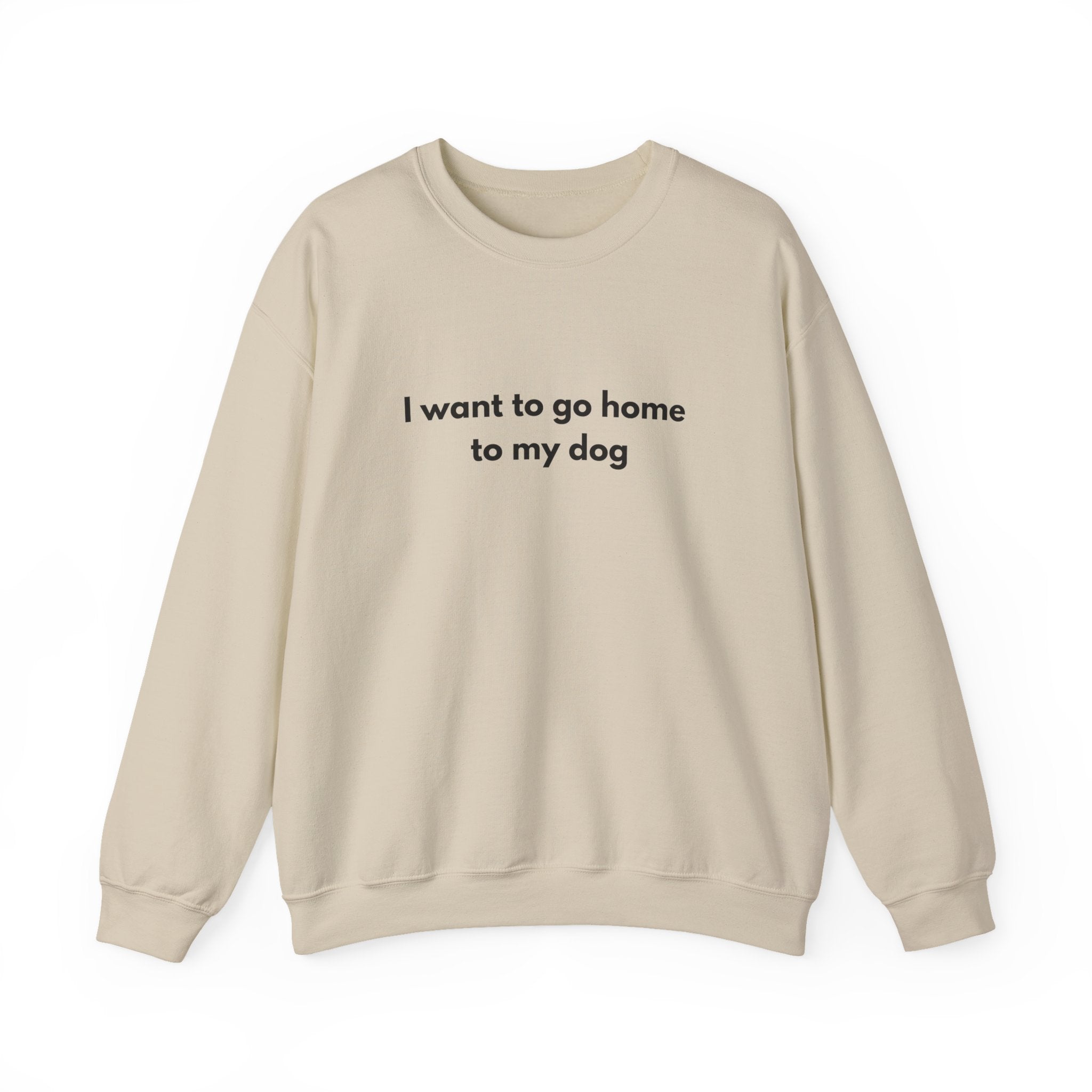 Go home to my Dog - Crewneck Sweatshirt