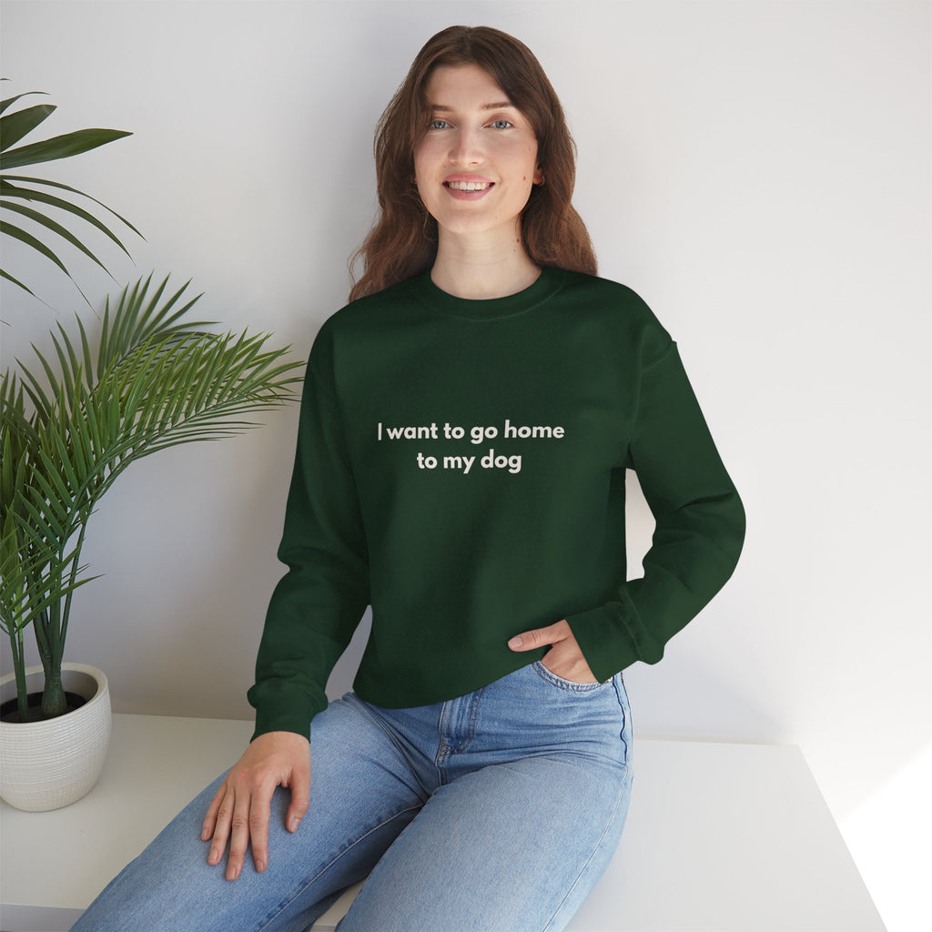 Go Home To My Dog - Crewneck Sweatshirt
