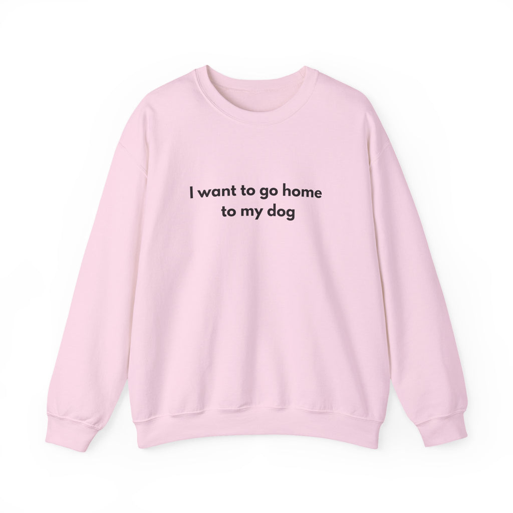 Go home to my Dog - Crewneck Sweatshirt