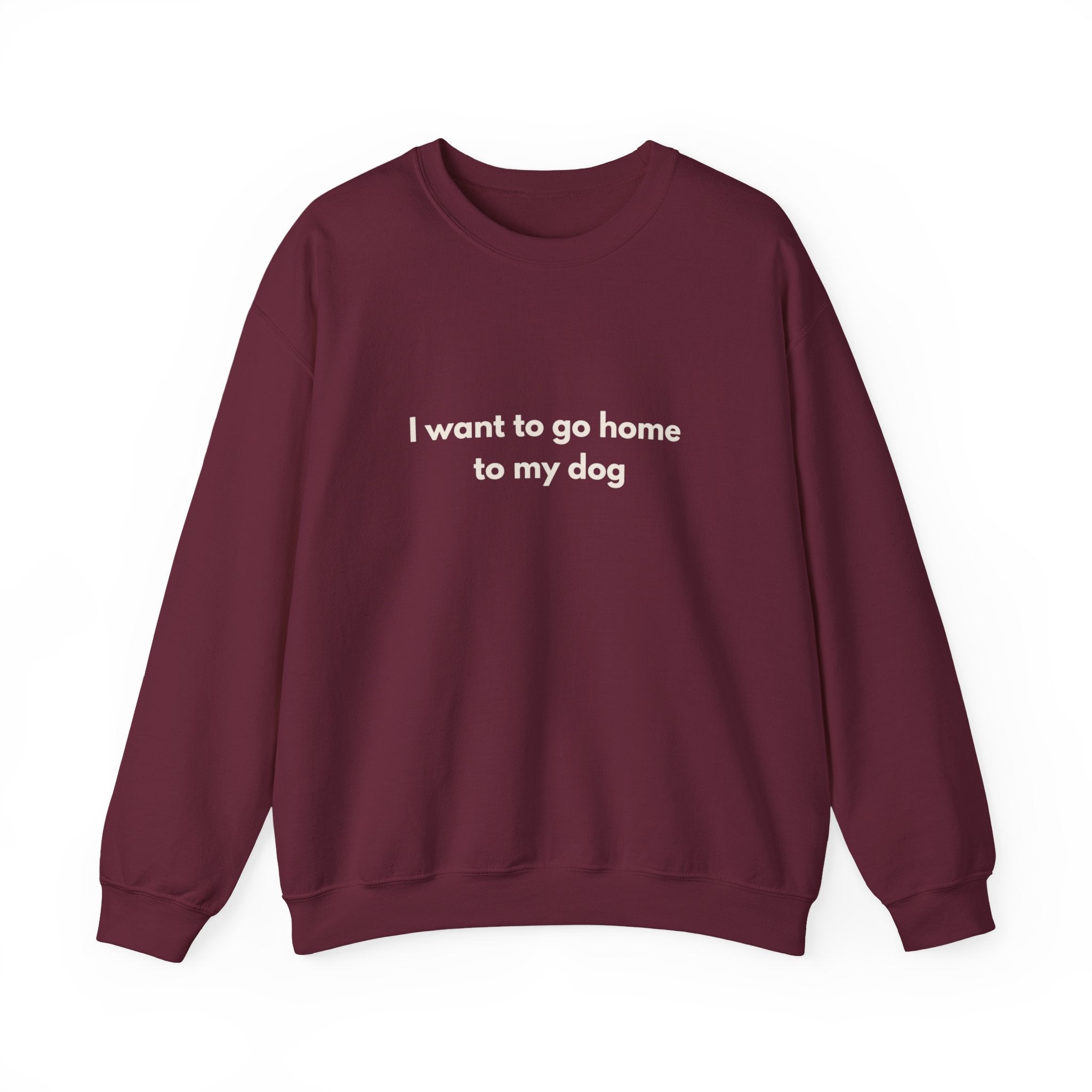 Go Home To My Dog - Crewneck Sweatshirt