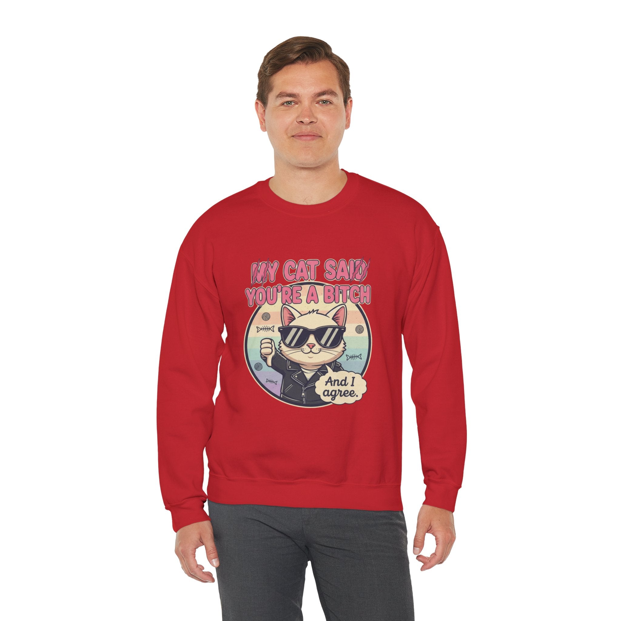 My Cat Said you are a B - Crewneck Sweatshirt